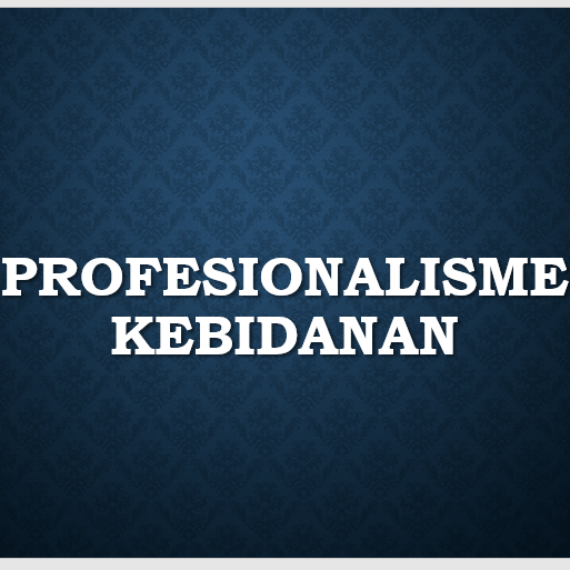 Profesionalisme Kebidanan 23 (2) (S.II)